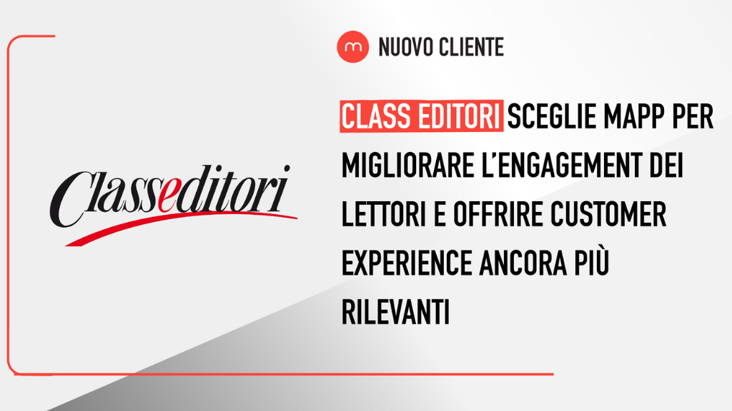 Class Editori sceglie Mapp per migliorare l’engagement dei lettori e offrire customer experience ancora più rilevanti